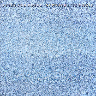 Peter von Poehl « Sympathetic magic »