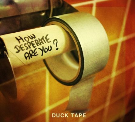 Duck Tape « How desperate are you ? »