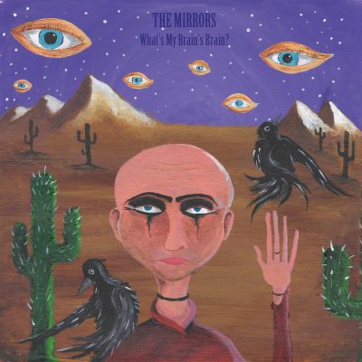 The Mirrors « What’s my brain’s brain »