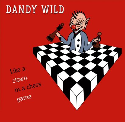 Dandy Wild « Like a Clown in a chess game »