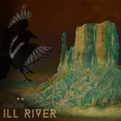 Ill River « A tale to tell »