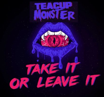 Teacup Monster « Take it or leave it »