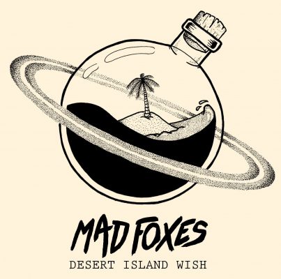 Mad Foxes « Desert island wish »
