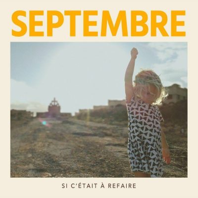 Septembre « Si c’était à refaire »