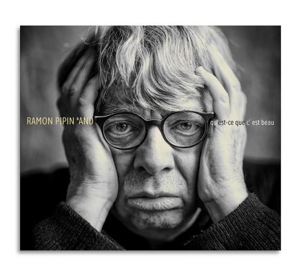 Ramon Pipin « Qu’est-ce que c’est beau »