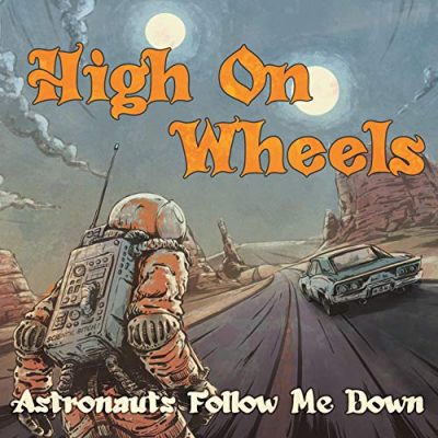 High On Wheels « Astronauts follow me down »
