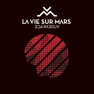 La Vie Sur Mars « Vue d’en face »
