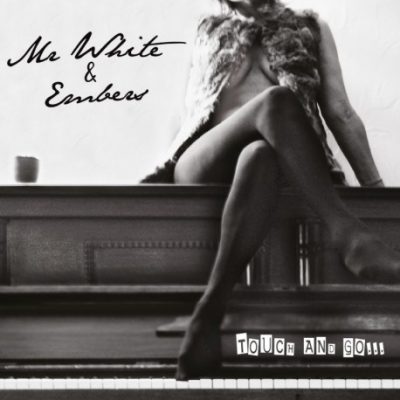 Mr White & Embers « Touch and go… »