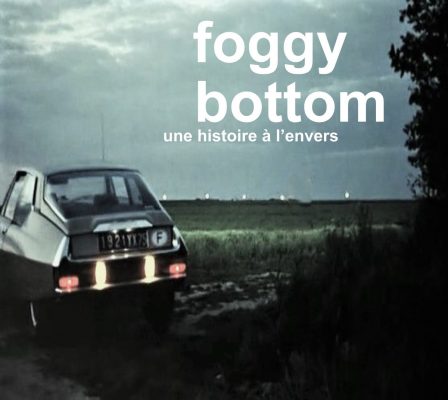 Foggy Bottom « Une histoire à l’envers »