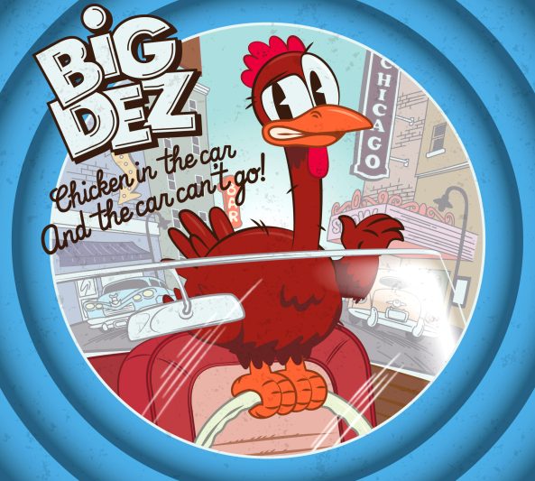 Big Dez « Chicken in the car and the car can’t go »
