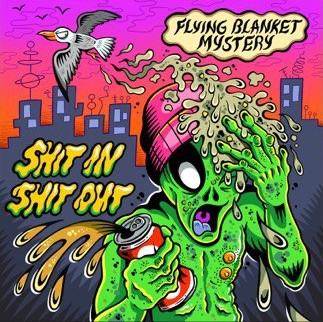 Flying Blanket Mystery “Shit in / Shit out”
