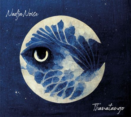 Nadja Noise « Thanatango »