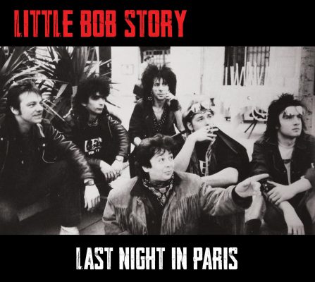 Little Bob Story « Last Night In Paris »