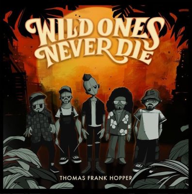 Thomas Frank Hopper « Wild ones never die » Thomas Frank Hopper « Wild ones never die »